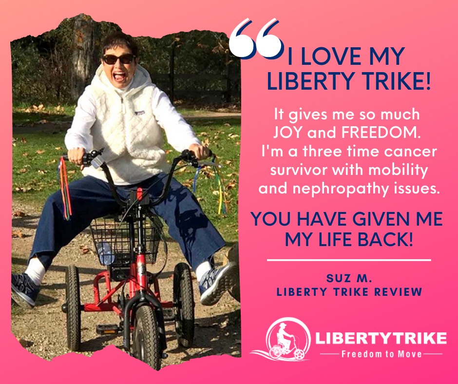 Suz believes that every senior or a person with a disability needs a Liberty Trike.